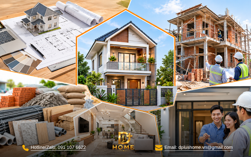Xây nhà trọn gói tại D+ Home gồm những gì